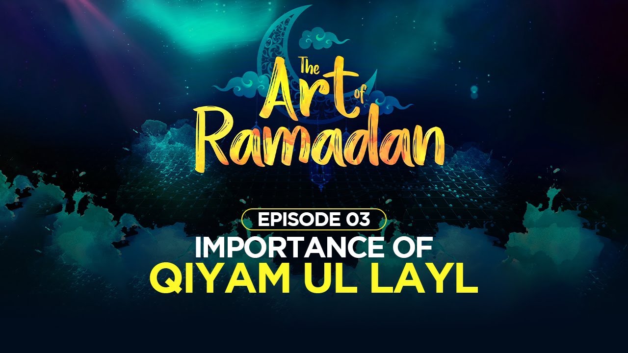 Importance of QiyamulLayl Episode 3 The Art Of Ramadan Eman Channel